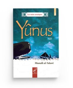 L'histoire de Yûnus - Mustafâ al-'Adawi - Editions Al hadith