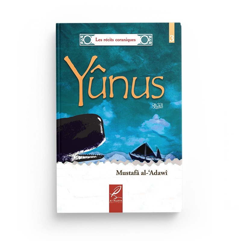 L'histoire de Yûnus - Mustafâ al-'Adawi - Editions Al hadith